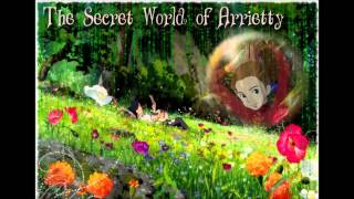 Arriettys Theme Instrumental The Secret World of Arrietty OST [upl. by Ellesor]