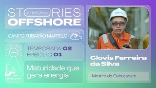 Stories do Offshore 2  Ep 01  Maturidade que gera energia [upl. by Ahsineb]