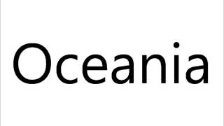 How to Pronounce Oceania [upl. by Carbo]