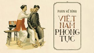 Sách Nói Việt Nam Phong Tục  Chương 1  Phan Kế Bính [upl. by Amadis]