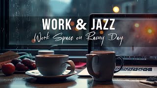 Work with Bossa Nova Jazz Music on Rainy Day  Relaxing Coffee Cup Backgroung Music for Work Study [upl. by Accissej]