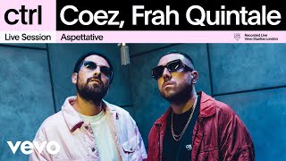 Coez Frah Quintale  Aspettative Live Session  Vevo ctrl [upl. by Pul455]