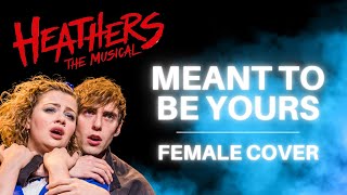 Meant to be Yours  Heathers the Musical Female Cover By Casey Tyler CLEAN [upl. by Anoid]