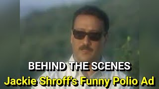 Jackie Shroffs FUNNY Polio Ad  BEHIND THE SCENES [upl. by Reece115]