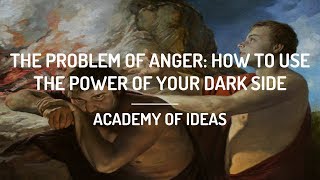 The Problem of Anger  How to Use the Power of Your Dark Side [upl. by Esila691]