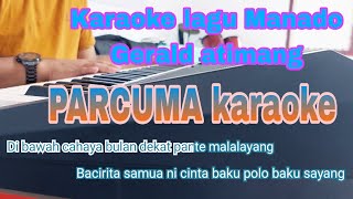 PARCUMA  GERALD ATIMANG  KARAOKE HD LAGU MANADO [upl. by Chrissa]