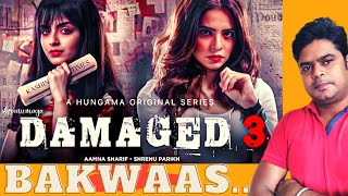 damaged 3 review  damaged 3 review hungama  review damaged 3  review damaged 3 web series [upl. by Nylaehs330]