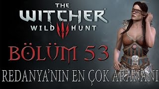 The Witcher 3 Wild Hunt Türkçe Altyazılı  Bölüm 53 REDANYANIN EN ÇOK ARANANI [upl. by Airdnaxila]