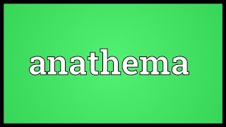 Anathema Meaning [upl. by Brabazon]