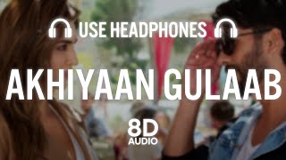 Akhiyaan Gulaab 8D AUDIO Shahid Kapoor Kriti Sanon  Mitraz  Teri Baaton Mein Aisa Uljha Jiya [upl. by Imik]