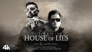 HOUSE OF LIES Official Music Video IKKA X Karan Aujla  Aaveera Singh M  Sanjoy  Bhushan Kumar [upl. by Aniat]