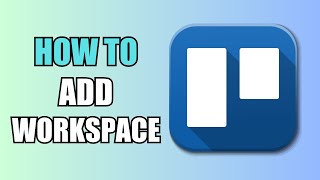 How To Add Workspace  Trello [upl. by Allegna]