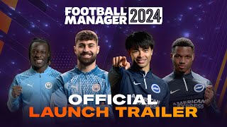 Football Manager 2024  Official Launch Trailer  FM24 [upl. by Ialda685]