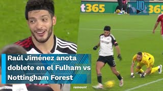 ¡GOLAZO de taquito Raúl Jiménez marcó dos golazos en el Fulham vs Nottingham Forest [upl. by Atiral]