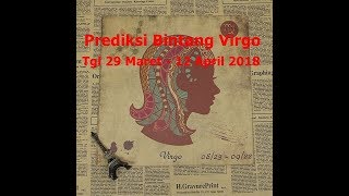 Prediksi Bintang Virgo  29 Maret  12 April 2018 Jangan membeli kucing dalam karung [upl. by Creedon]