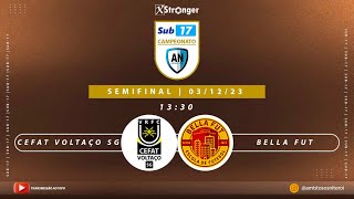 CAMPEONATO SUB17  CEFAT VOLTAÇO SG X BELLA FUT  SEMIFINAL [upl. by Ru]