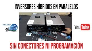 Inversores Híbridos en Paralelo sin conectores ni programación  PlusEnergy Wccsolar [upl. by Priebe]