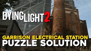 Dying Light 2 Garrison Electrical Station Puzzle Solution Broadcast Mission Walkthrough [upl. by Norine680]