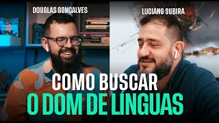 COMO BUSCAR O DOM DE LÍNGUAS  Douglas e Luciano Subirá [upl. by Anaiad]