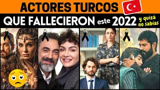 Actores Turcos que FALLECIERON en este 2022 🌹🇹🇷 [upl. by Niles]