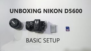 Unboxing Nikon D5600 amp Basic Setup [upl. by Mcquade832]