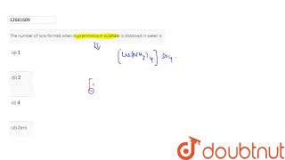 The number of ions formed when cuprammonium sulphate is dissolved in water is [upl. by Gunn]