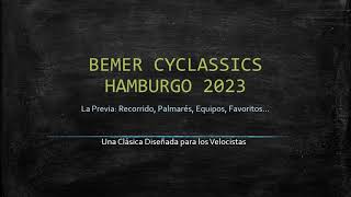 PREVIA BEMER CYCLASSICS HAMBURGO 2023  Análisis Recorrido Equipos Favoritos [upl. by Reibaj]