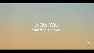 KNOW YOU II  SIMI feat LADIPOE lyrics [upl. by Elston187]