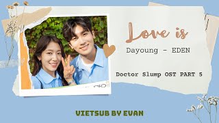 Vietsub  Love Is 사랑한다는 말은  DAYOUNG WJSN amp EDEN 다영 우주소녀  OST PART 5 Doctor Slump 닥터슬럼프 [upl. by Howzell261]