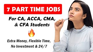 7 Part Time Jobs Specially For CA ACCA CMA amp CFA Students  Earn Online with These Methods [upl. by Milda]