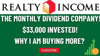 REALTY INCOME O  THE MONTHLY DIVIDEND COMPANY  33000 INVESTED WHY I AM BUYING MORE [upl. by Firmin]