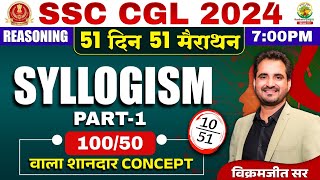 🔥Day 10  Syllogism Part 01  SSC CGL MTS 2024  51 Din 51 Marathon  By Vikramjeet Sir ssc [upl. by Animrac]