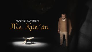 Nusret Kurtishi  Me Kur’an [upl. by Ynoep]