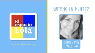 quotAutismo en mujeresquot con Cynthia Inés D’Agostino [upl. by Ahsikcin558]