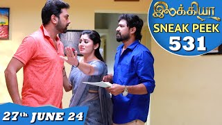 Ilakkiya Serial  EP 531 Sneak Peek  27th June 2024  Shambhavy  Nandan  Sushma Nair [upl. by Nageam]