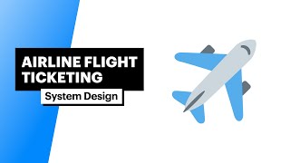 Microsoft Interview Question  System Design Airline Flight Ticketing 4 Approaches [upl. by Arza]