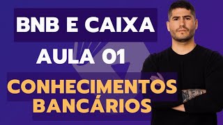 AULA 01  CONHECIMENTOS BANCÁRIOS  BANCO DO NORDESTE e CAIXA  EDITAL ATÉ FIM DE JANEIRO [upl. by Accebber119]