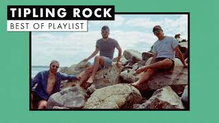 Tipling Rock  Best of Playlist [upl. by Enisaj]