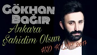 Gökhan Bağır  Ankara Şahidim Olsun  Orjinal [upl. by Eecart]