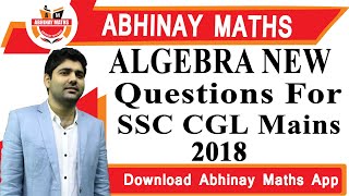 ALGEBRA NEW QUESTIONS FOR SSC CGL 2018 MAINS BY ABHINAY SHARMA [upl. by Royal]