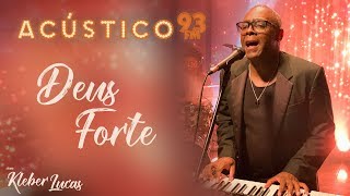 Kleber Lucas  Deus Forte  Acústico 93  AO VIVO  2020 [upl. by Silvia]