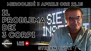 IL PROBLEMA DEI 3 CORPI con STEFANO VITI [upl. by Edmonda64]