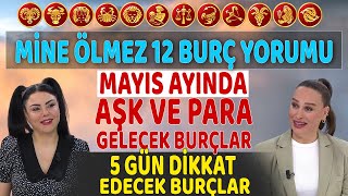 Mine Ölmezden 12 Burç Yorumu Mayıs Ayında Aşk ve Para gelecek burçlar 5 Gün dikkat edecek burçlar [upl. by Aihsital]