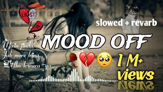 💔MOOD OFF SONG  Main jinda hu lakin  Jab mere bina rahna hoga mamon ariyan  slowedrevarb [upl. by Beutner]