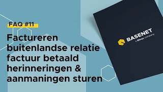 FAQ 11  Factureren buitenlandse relatie  factuur betaald  herinneringen amp aanmaningen sturen [upl. by Eirahs]