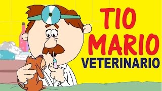 TIO MARIO VETERINARIO canciones infantiles [upl. by Torey728]