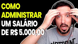 COMO ADMINISTRAR UM SALÁRIO DE 5 MIL REAIS [upl. by Gualtiero996]