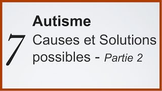 Autisme  Causes et Solutions Possibles  Partie 2 [upl. by Llenrahc154]