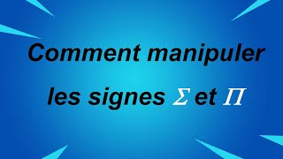 Comment manipuler les symboles somme et produit  partie 1 [upl. by Ahsatan]