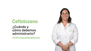 Ceftolozano ¿Cuándo y cómo debemos tomarlo Tu Farmacéutico Informa [upl. by Mayes]